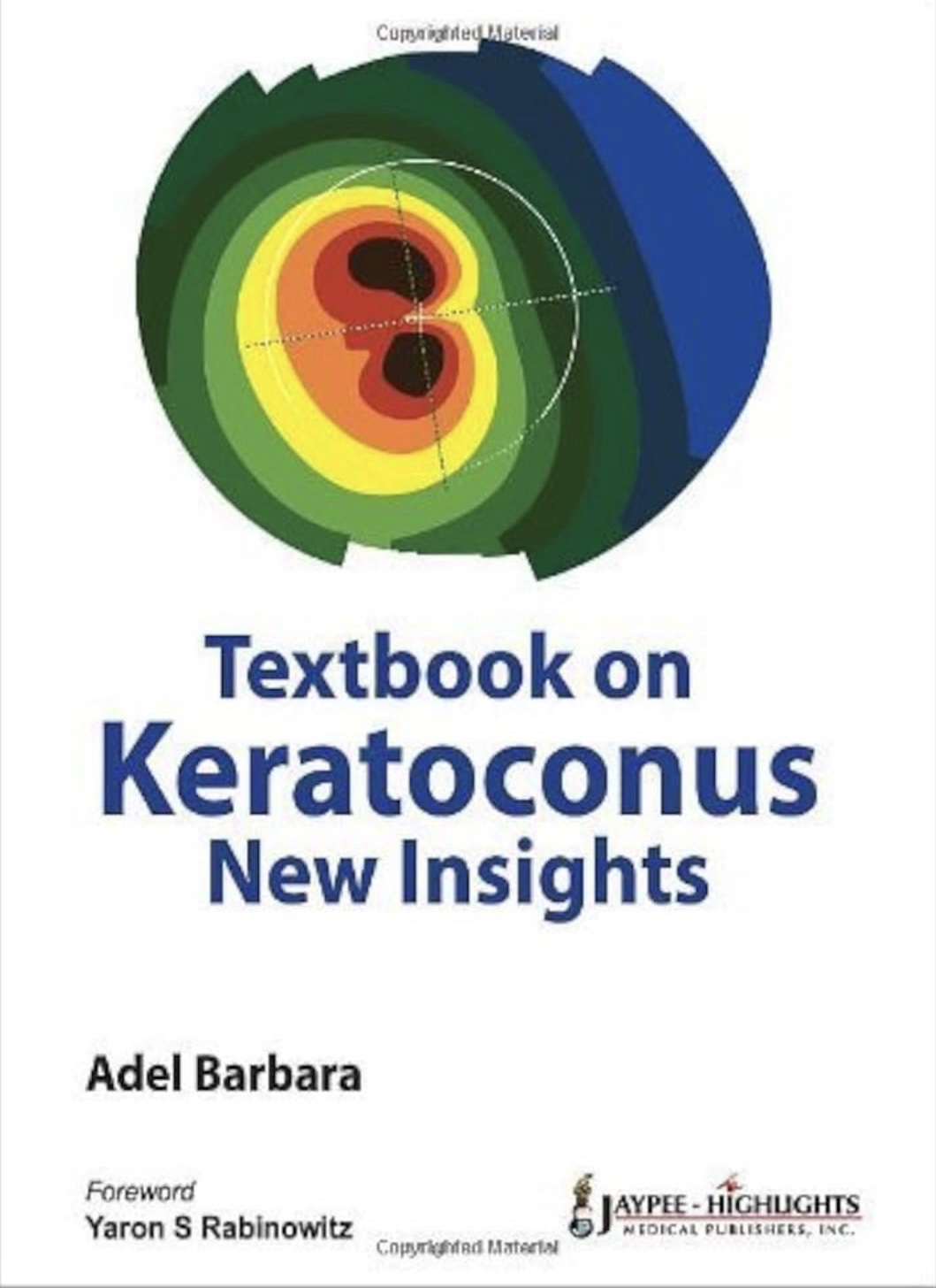 Textbook on Keratoconus: New Insights, edited by Dr. Adel Barbara in 2011